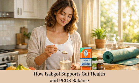 How Isabgol Helps Manage PCOS Symptoms Through Gut and Hormone Balance?