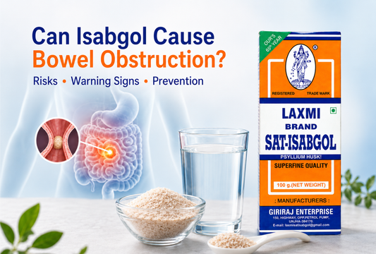 Can Isabgol Cause Bowel Obstruction? Risks, Warning Signs and How to Prevent It