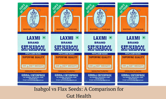 Isabgol vs Flax Seeds - Which is Better for Gut Health?