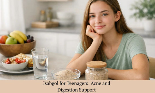 Isabgol for Teenagers: Acne and Digestion Support