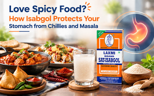 Love Spicy Food? How Isabgol Protects Your Stomach from Chillies and Masala