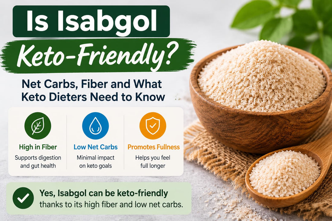 Is Isabgol Keto-Friendly? Net Carbs, Fiber and What Keto Dieters Need to Know