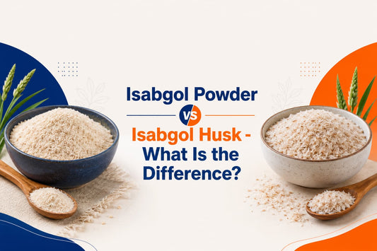 Isabgol Powder vs Isabgol Husk - What Is the Difference?