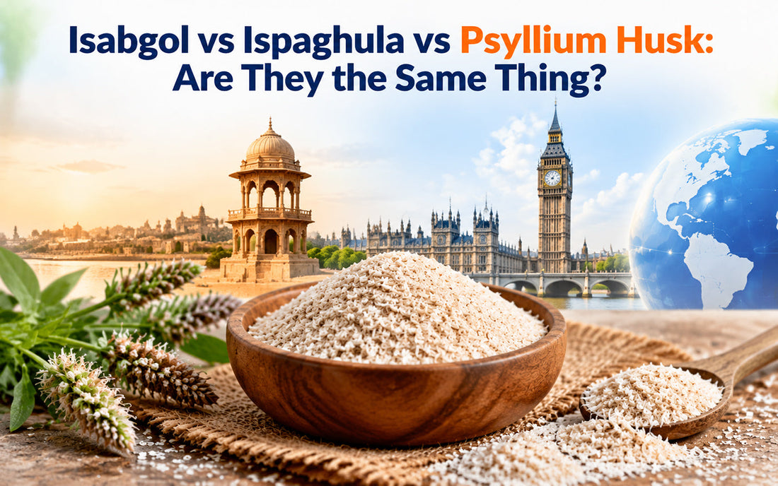 Isabgol vs Ispaghula vs Psyllium Husk: Are They the Same Thing?